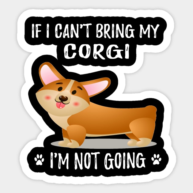 If I Can't Bring My Corgi I'm Not Going (202) Sticker by Drakes